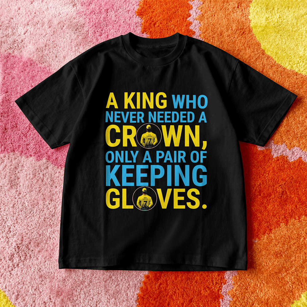 A KING WHO NEVER NEEDED A CROWN MS DHONI TSHIRT