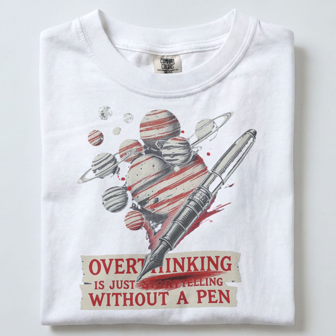 OVERTHINKING IS JUST STORYTELLING WITHOUT A PEN UNISEX TSHIRT