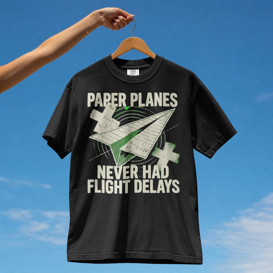 PAPER PLANES NEVER HAD FLEIGHT DELAYS UNISEX TSHIRT