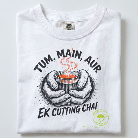 TUM MAIN AUR EK CUTTING CHAI TEE