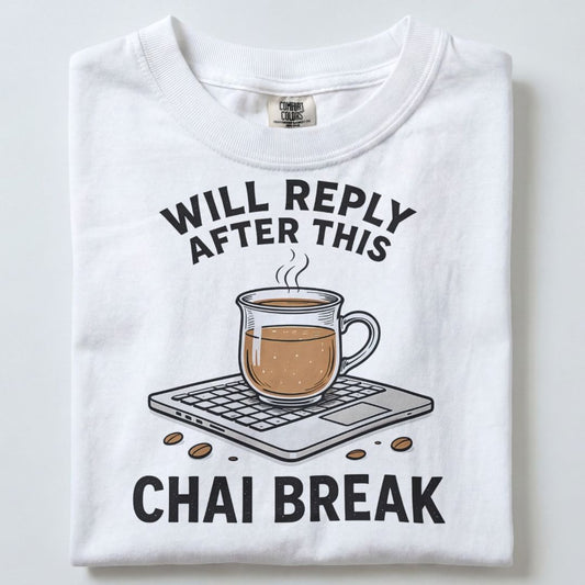 WILL REPLY AFTER THIS CHAI BREAK UNISEX TSHIRT