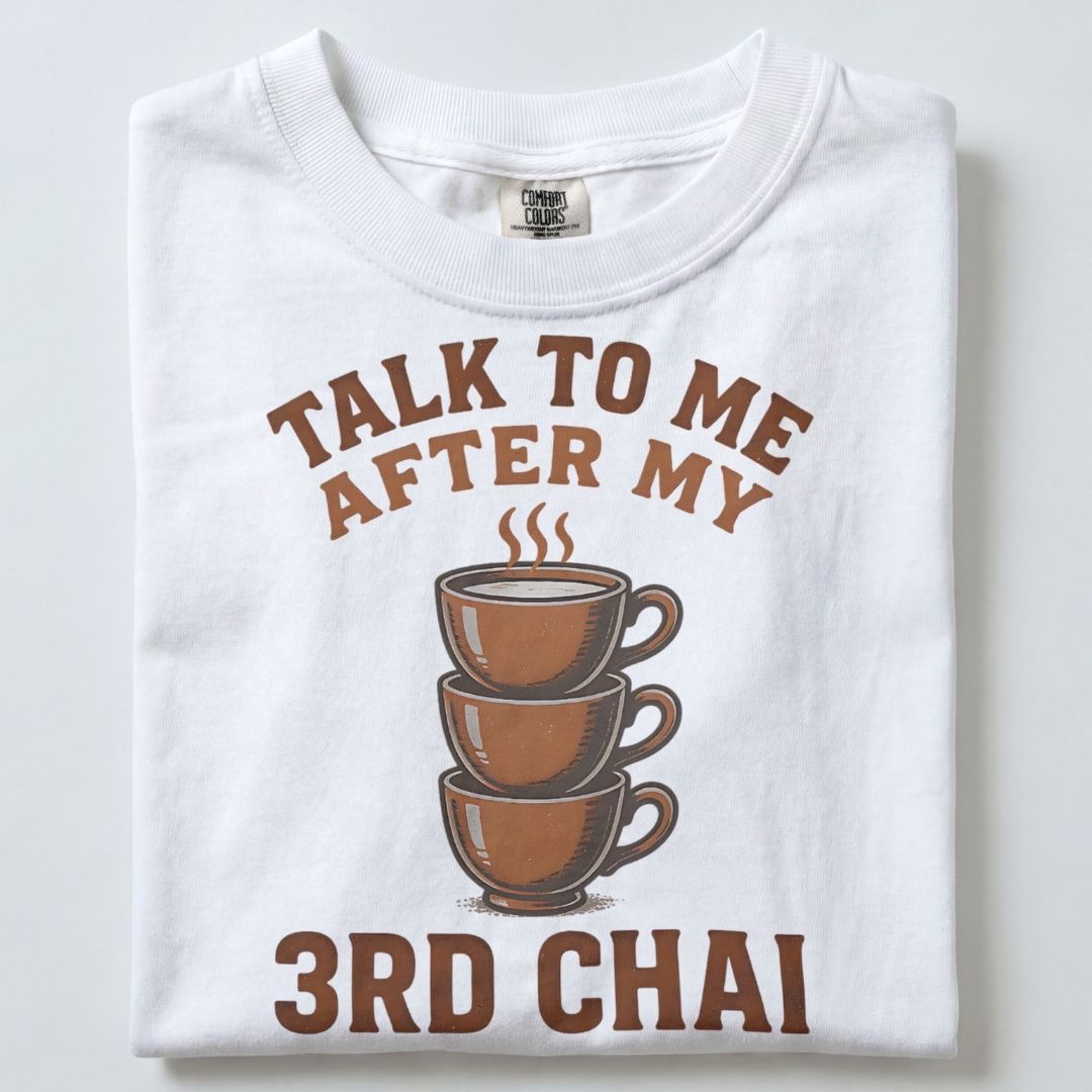 TALK TO ME AFTER MY 3RD CHAI UNISEX TSHIRT