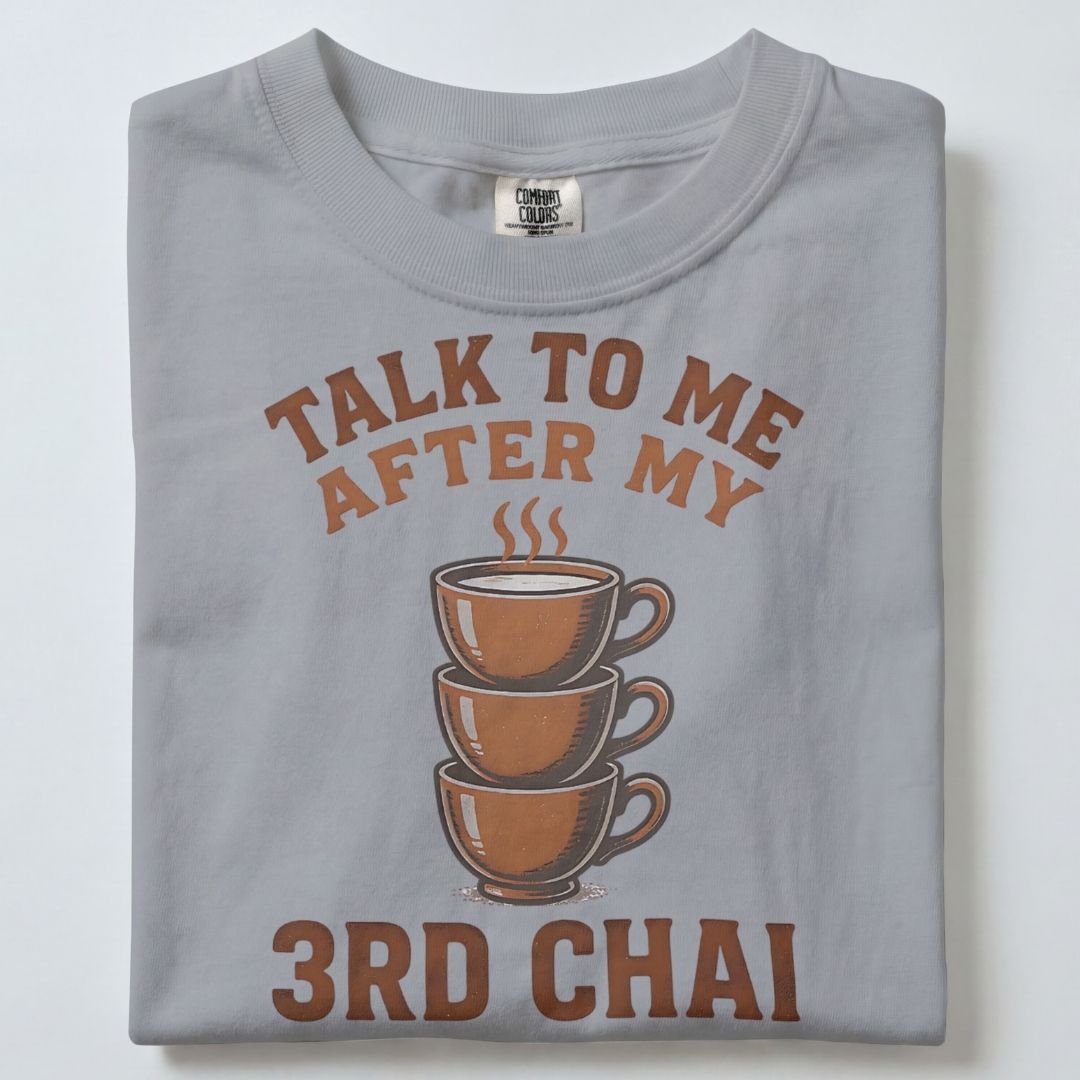 TALK TO ME AFTER MY 3RD CHAI UNISEX TSHIRT