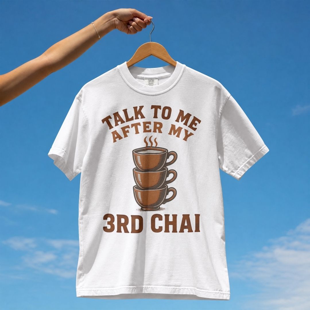 TALK TO ME AFTER MY 3RD CHAI UNISEX TSHIRT