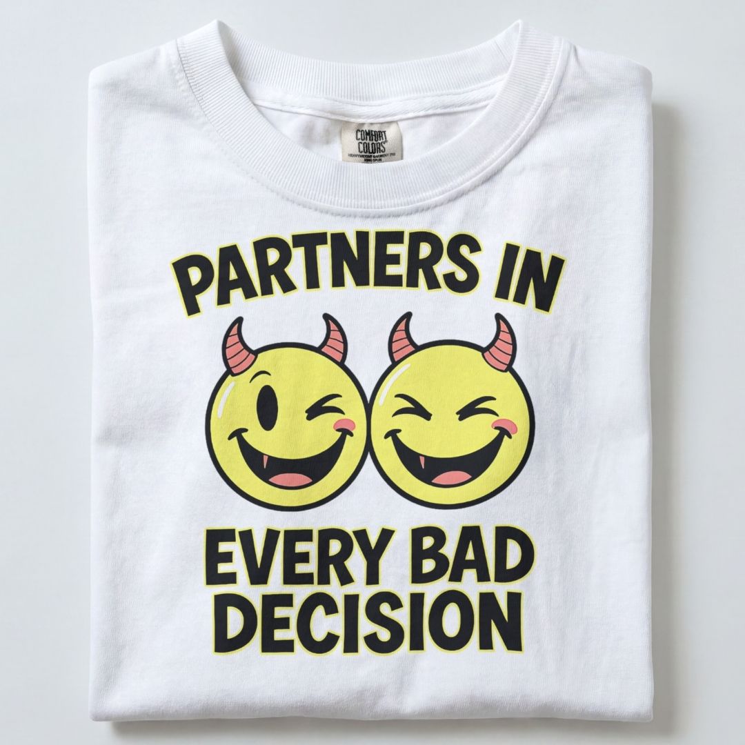 PARTNERS IN EVERY BAD DECISION UNISEX TSHIRT