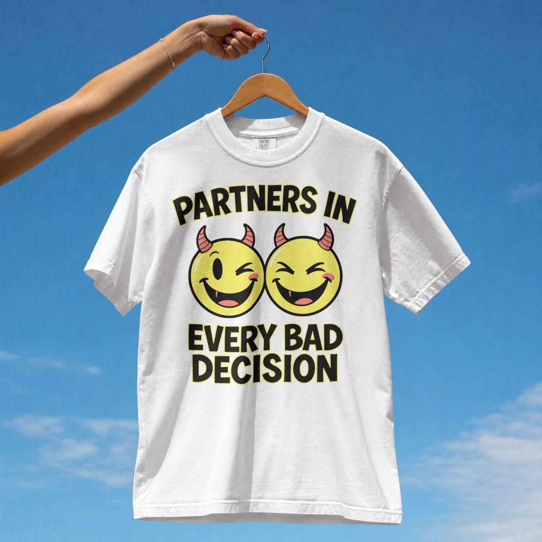 PARTNERS IN EVERY BAD DECISION UNISEX TSHIRT