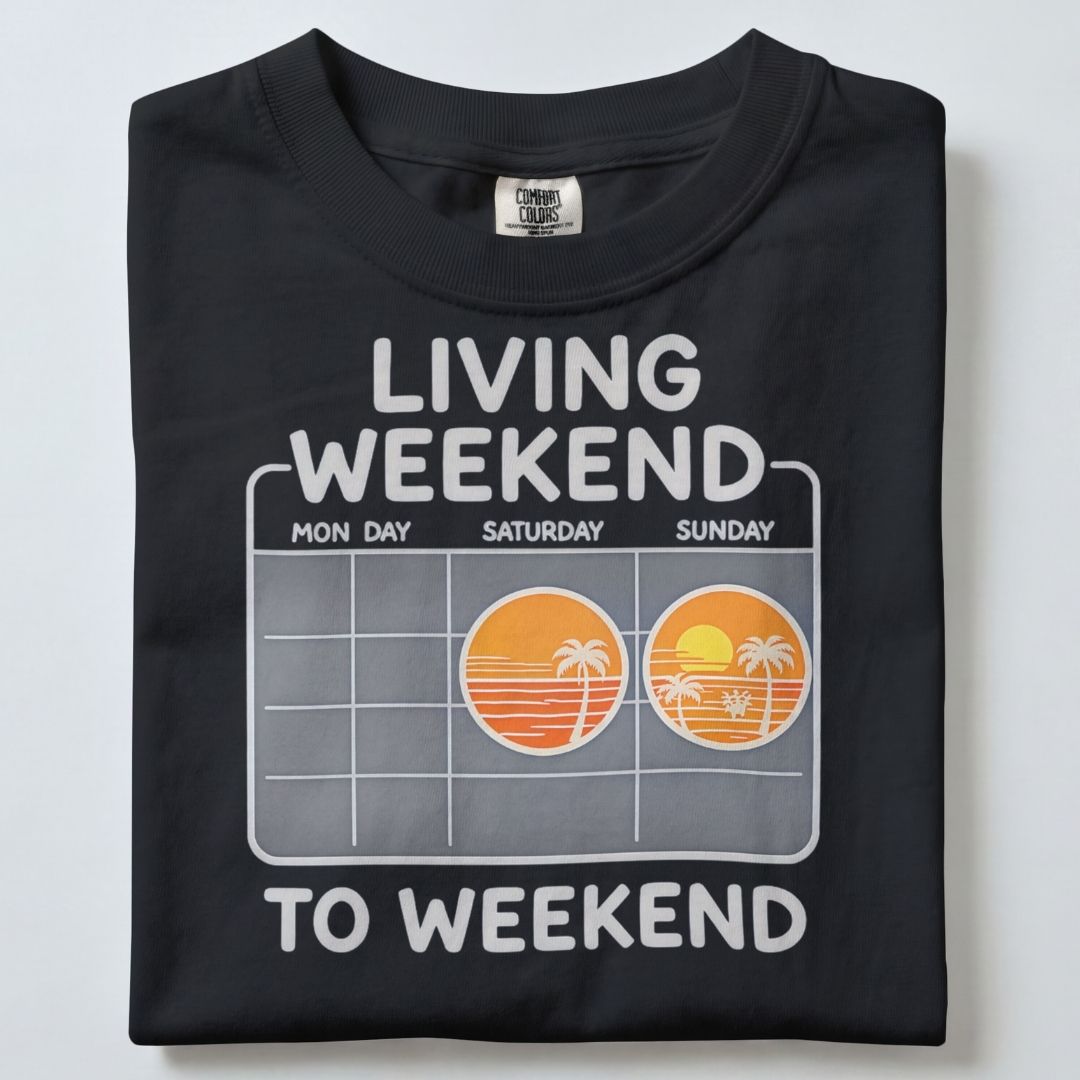 LIVING WEEKEND TO WEEKEND UNISEX TSHIRT