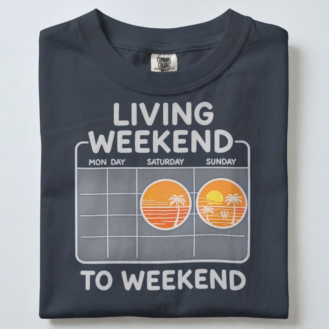 LIVING WEEKEND TO WEEKEND UNISEX TSHIRT