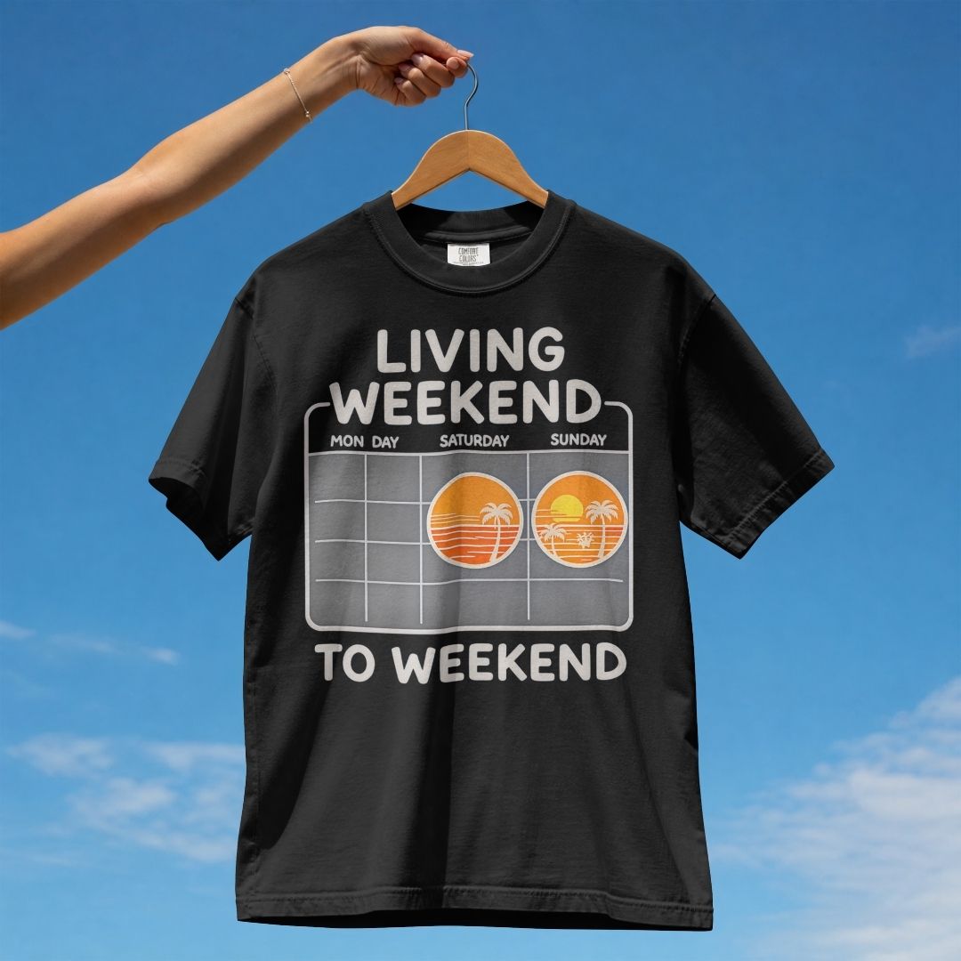 LIVING WEEKEND TO WEEKEND UNISEX TSHIRT