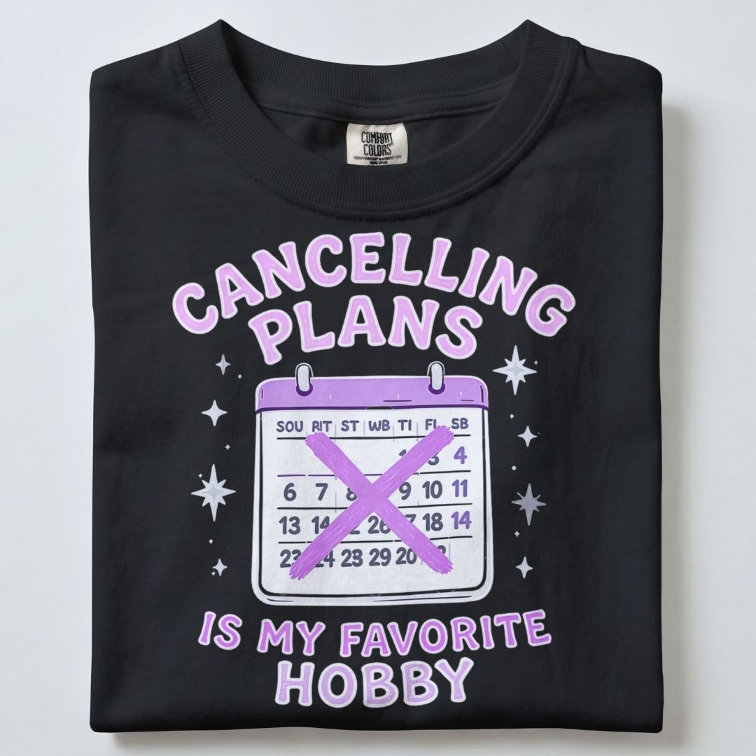 CANCELLING PLANS IS MY FAVOURITE HOBBY UNISEX TSHIRT