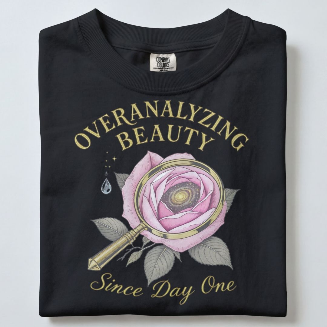 OVERANALYZING BEAUTY SINCE DAY ONE UNISEX TSHIRT