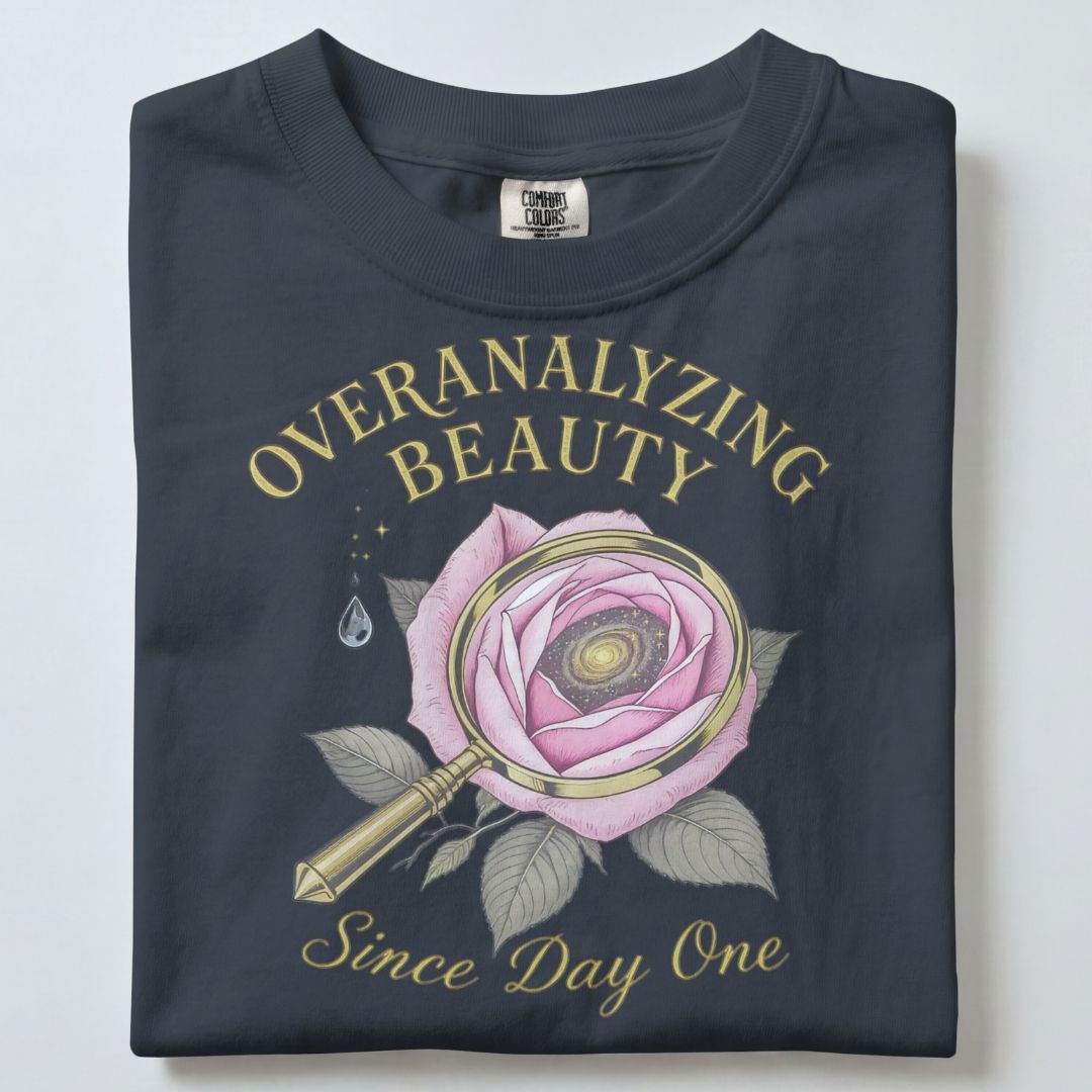 OVERANALYZING BEAUTY SINCE DAY ONE UNISEX TSHIRT