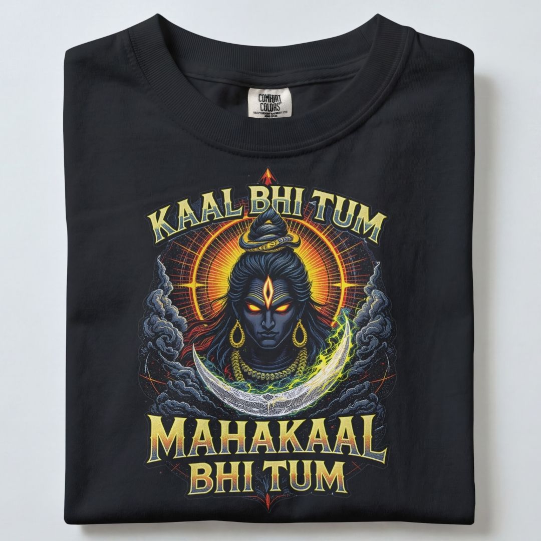 KAAL BHI TUM MAHAKAAL BHI TUM UNISEX TSHIRT