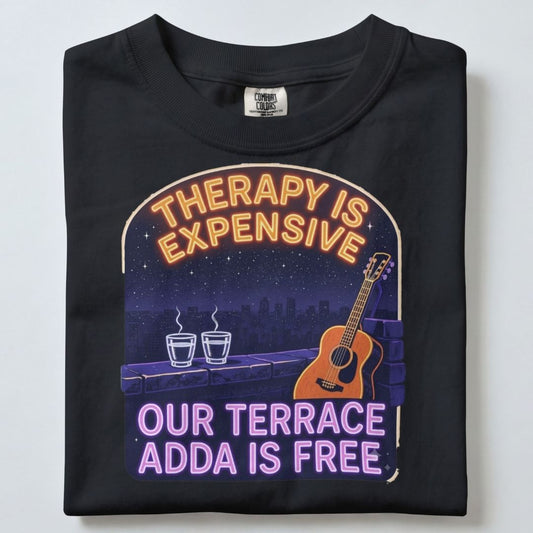 THERAPY IS EXPENSIVE OUR TERRACE ADDA IS FREE UNISEX TSHIRT