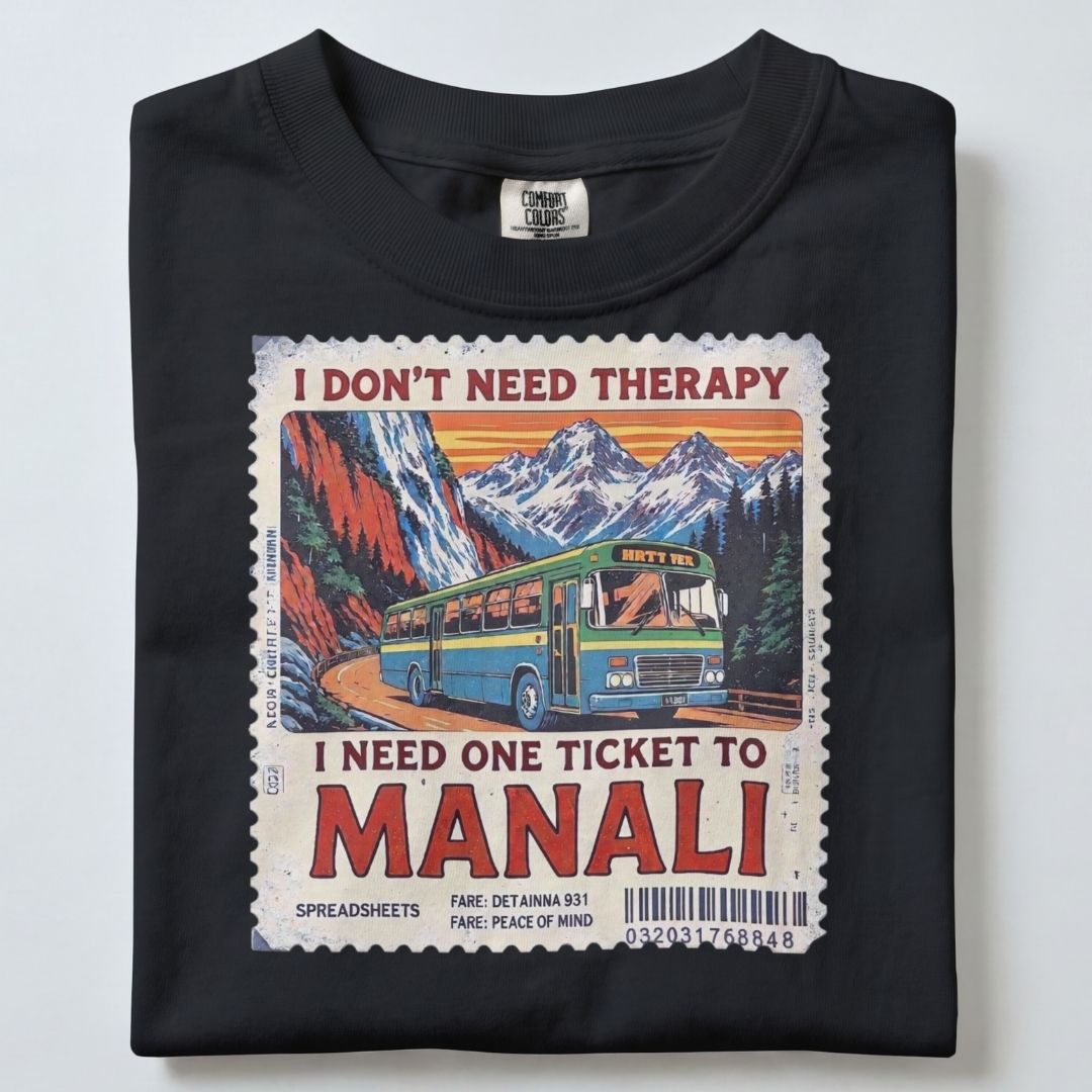 I NEED ONE TICKET TO MANALI UNISEX TSHIRT