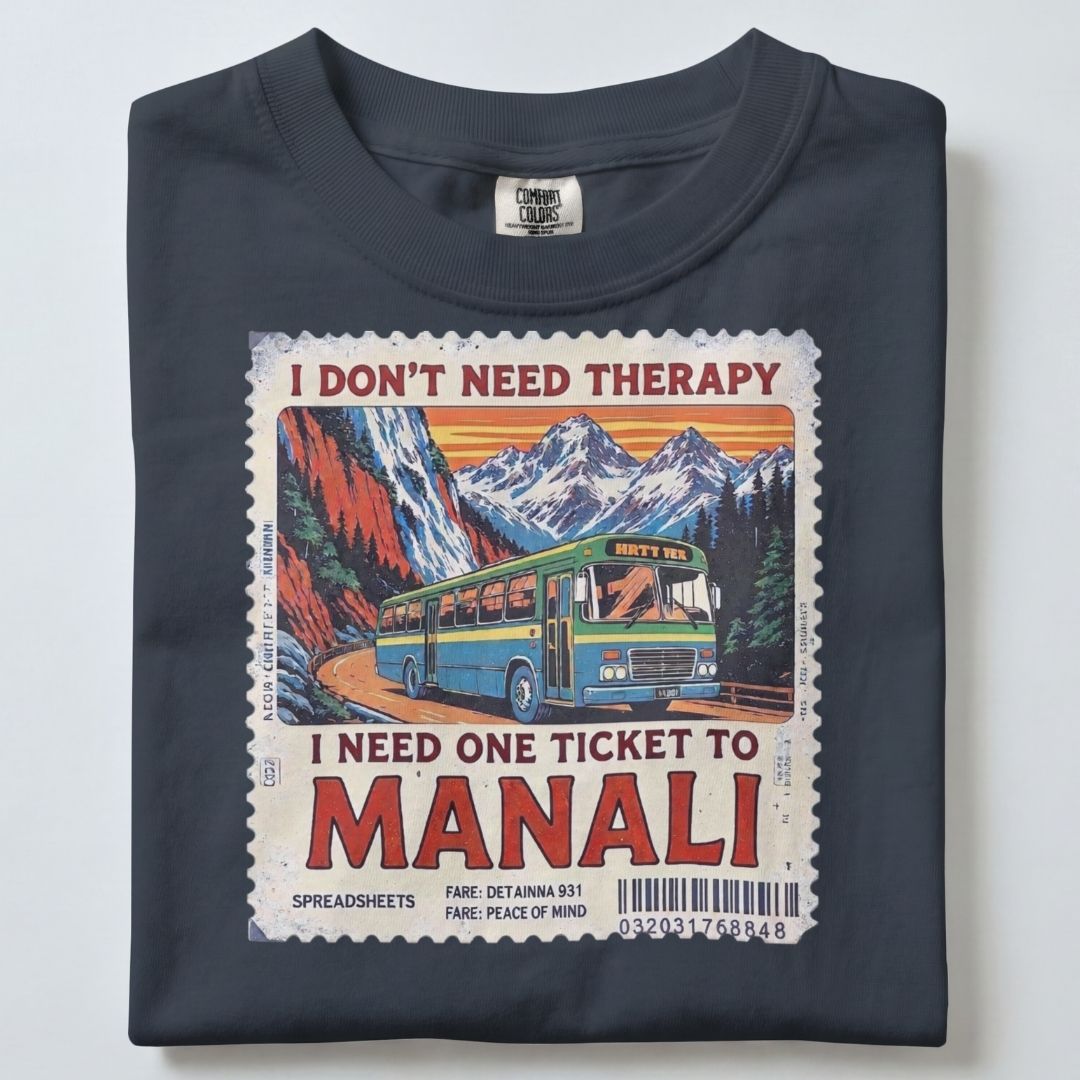 I NEED ONE TICKET TO MANALI UNISEX TSHIRT