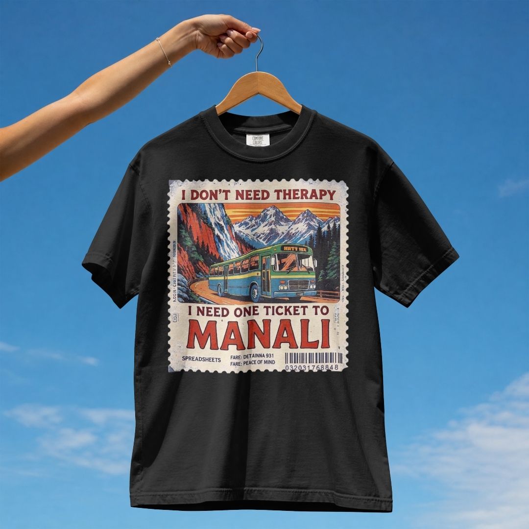 I NEED ONE TICKET TO MANALI UNISEX TSHIRT