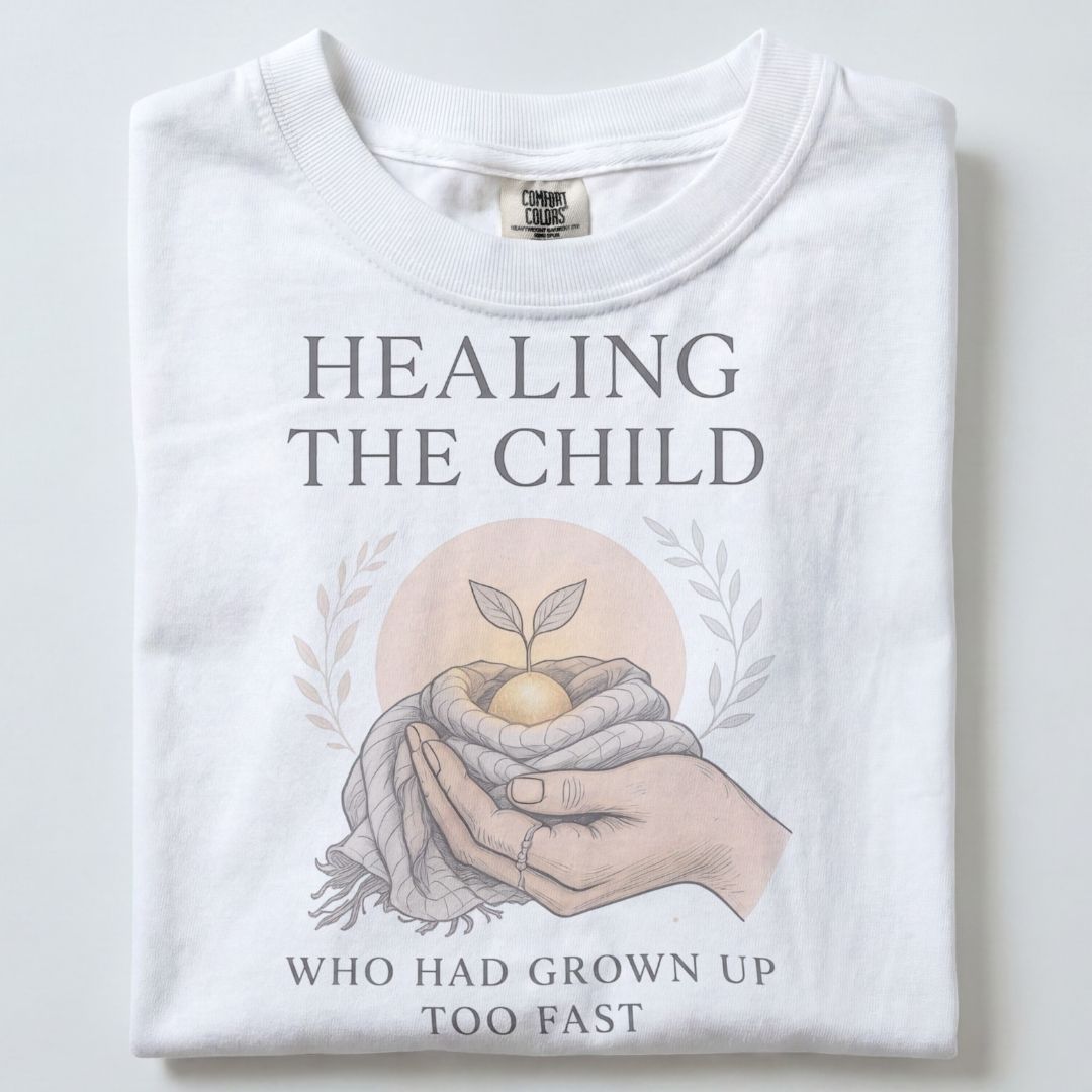 HEALING THE CHILD WHO HAD GROWN UP TOO FAST UNISEX TSHIRT