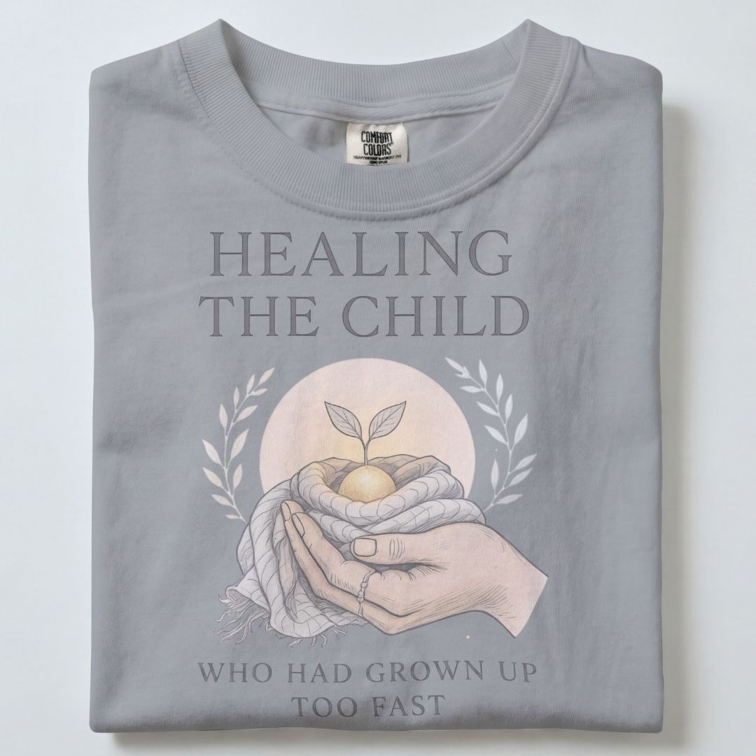 HEALING THE CHILD WHO HAD GROWN UP TOO FAST UNISEX TSHIRT