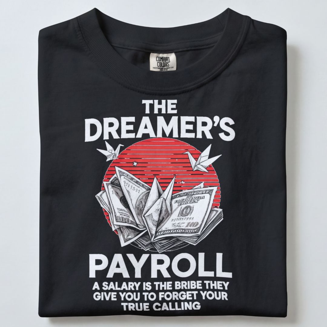 THE DREAMERS PAYROLL UNISEX TSHIRT