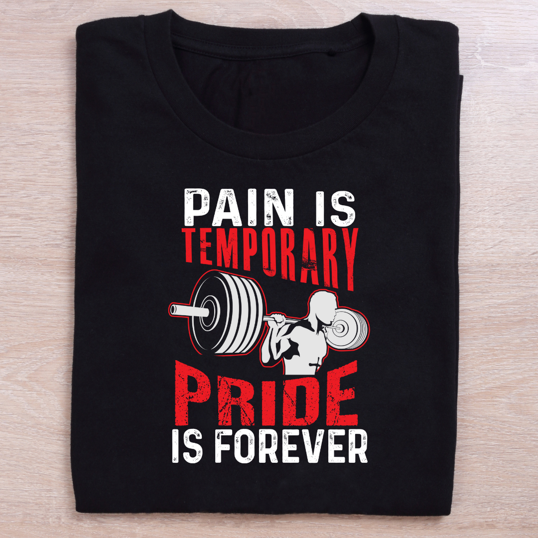 PAIN IS TEMPORARY PRIDE IS FOREVER