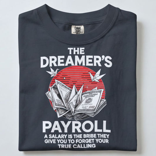 THE DREAMERS PAYROLL UNISEX TSHIRT