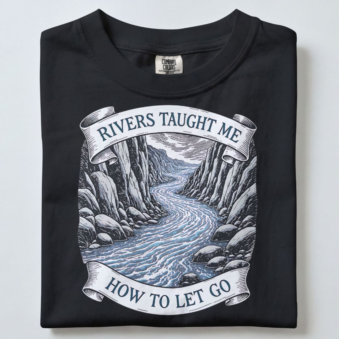 RIVERS TAUGHT ME HOW TO LET GO UNISEX TSHIRT