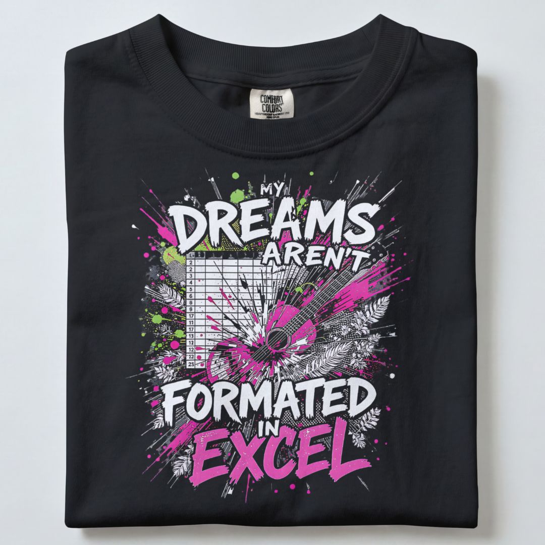 MY DREAMS ARE NOT FORMATTED IN EXCEL UNISEX TSHIRT