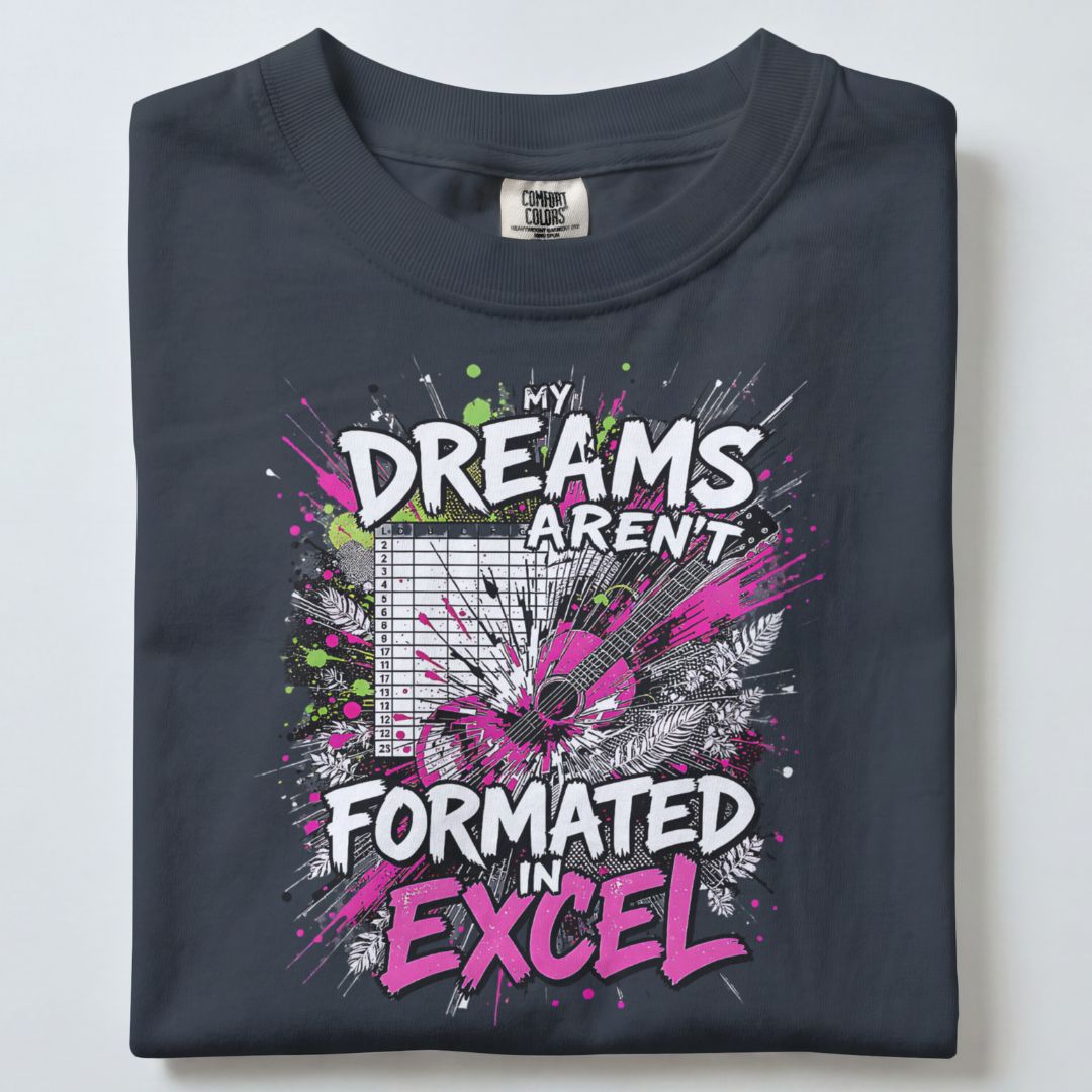 MY DREAMS ARE NOT FORMATTED IN EXCEL UNISEX TSHIRT