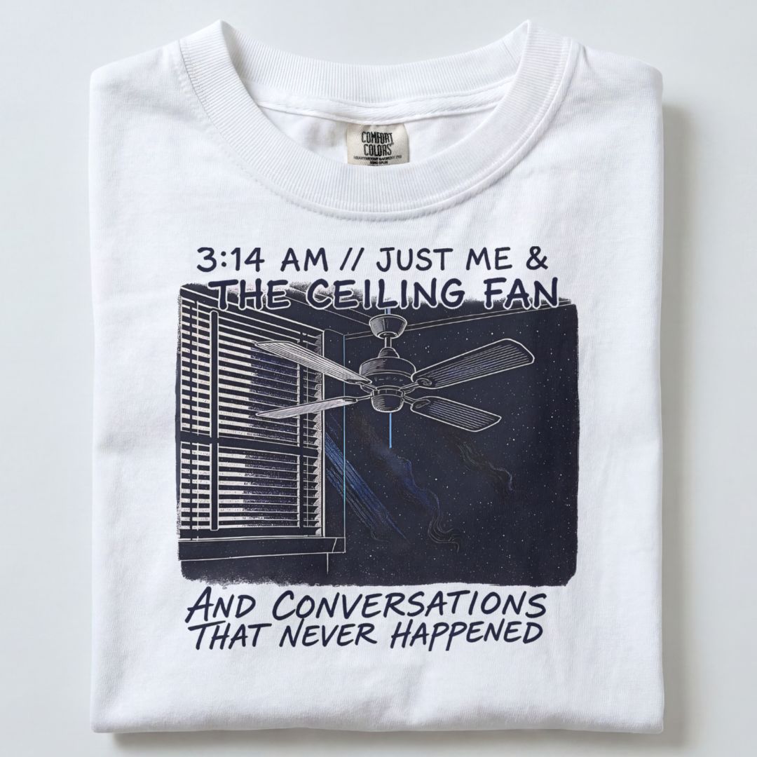 3:14 AM JUST ME AND THE CEILING FAN UNISEX TSHIRT