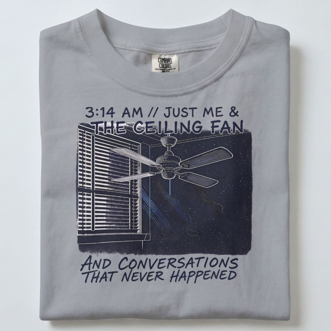 3:14 AM JUST ME AND THE CEILING FAN UNISEX TSHIRT