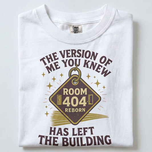 THE VERSION OF ME YOU KNEW HAS LEFT THE BUILDING UNISEX TSHIRT