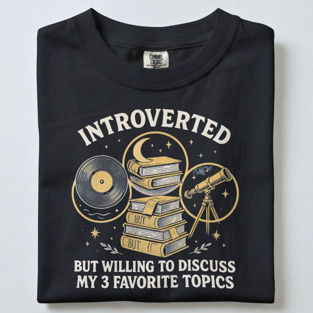 INTROVERTED BUT WILLING TO DISCUSS MY 3 FAVORITE TOPICS UNISEX TSHIRT