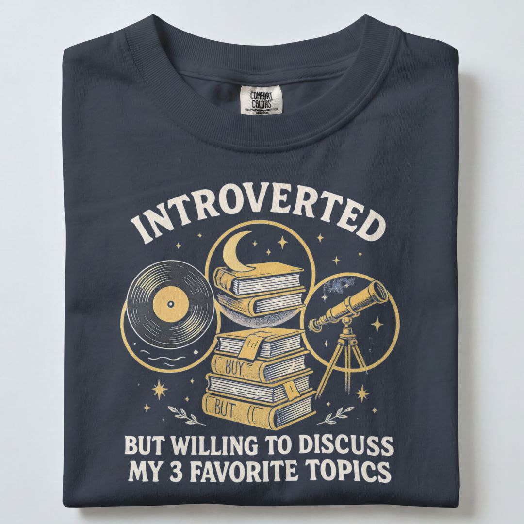 INTROVERTED BUT WILLING TO DISCUSS MY 3 FAVORITE TOPICS UNISEX TSHIRT