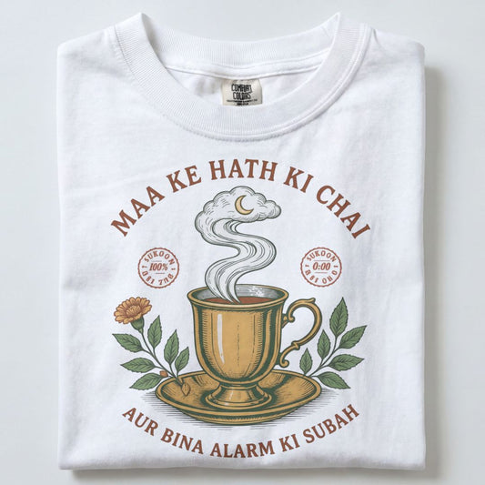MAA KE HATH KE CHAI AUR BINA ALARM KI SUBAH UNISEX TSHIRT