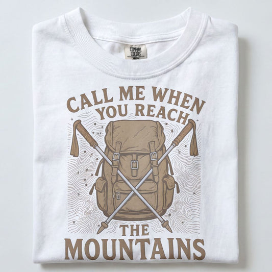 CALL ME WHEN YOU REACH THE MOUNTAINS UNISEX TSHIRT