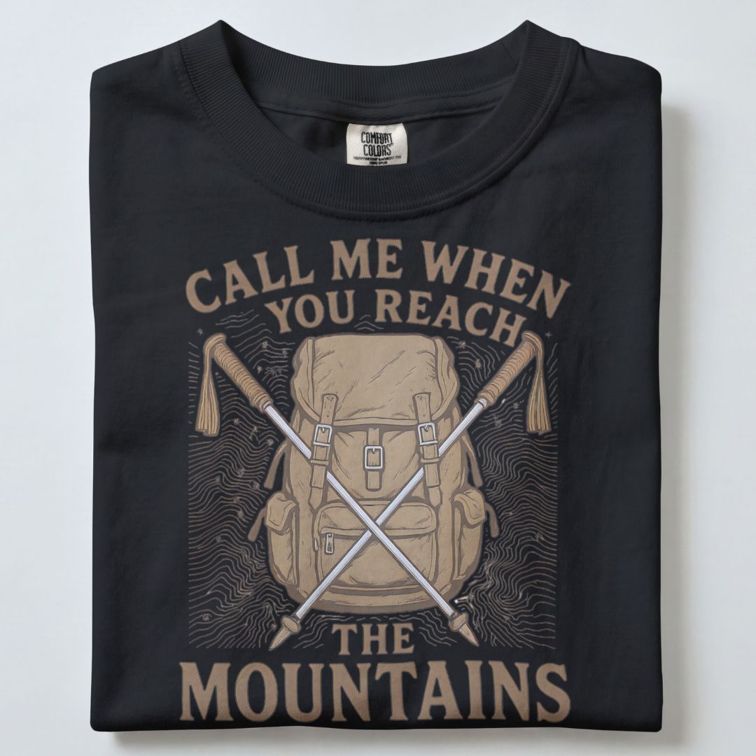 CALL ME WHEN YOU REACH THE MOUNTAINS UNISEX TSHIRT