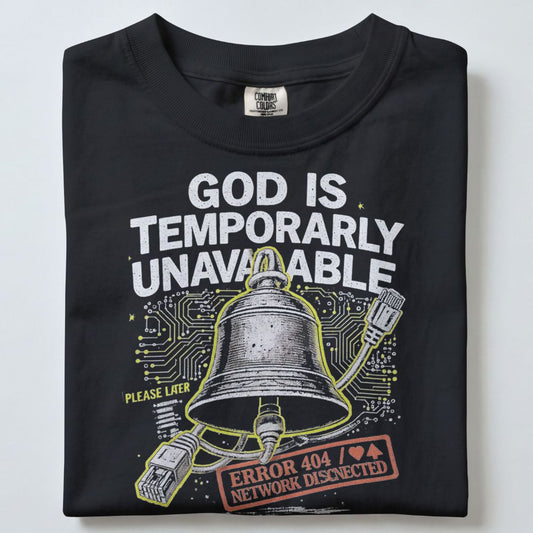 GOD IS TEMPORARILY UNAVAILABLE UNISEX TSHIRT