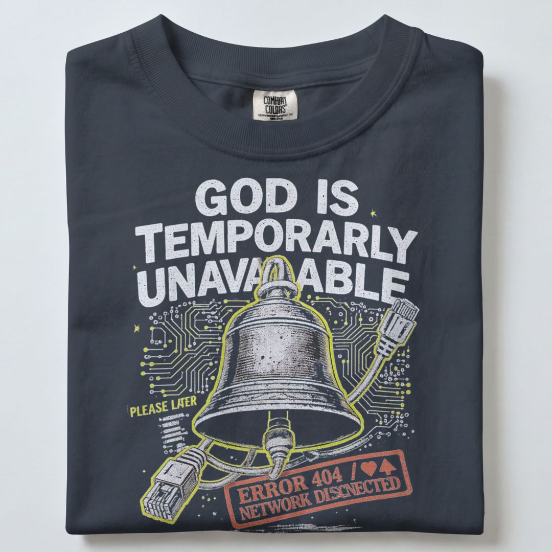 GOD IS TEMPORARILY UNAVAILABLE UNISEX TSHIRT