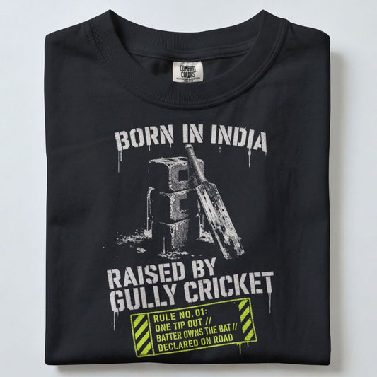 BORN IN INDIA RAISED BY GULLY CRICKET UNISEX TSHIRT