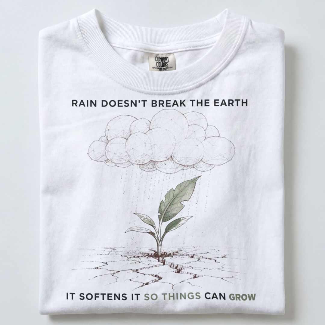 RAIN DOES NOT BREAK THE EARTH UNISEX TSHIRT