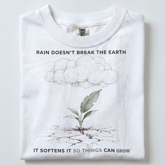 RAIN DOES NOT BREAK THE EARTH UNISEX TSHIRT