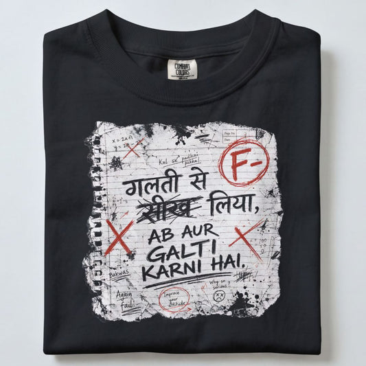 GALTI SE SEEKH LIYA, AB AUR GALTI KARNI HAI TSHIRT
