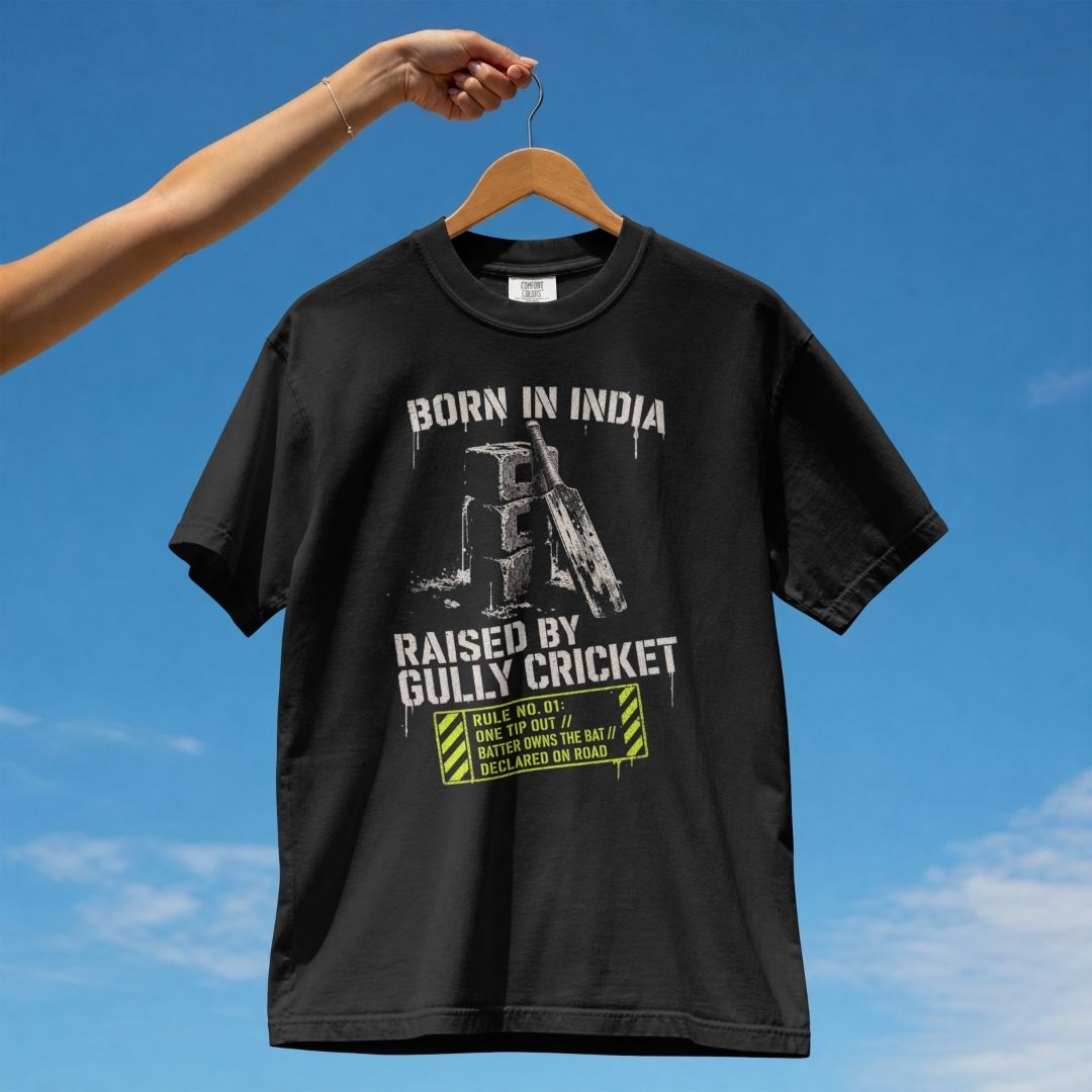 BORN IN INDIA RAISED BY GULLY CRICKET UNISEX TSHIRT