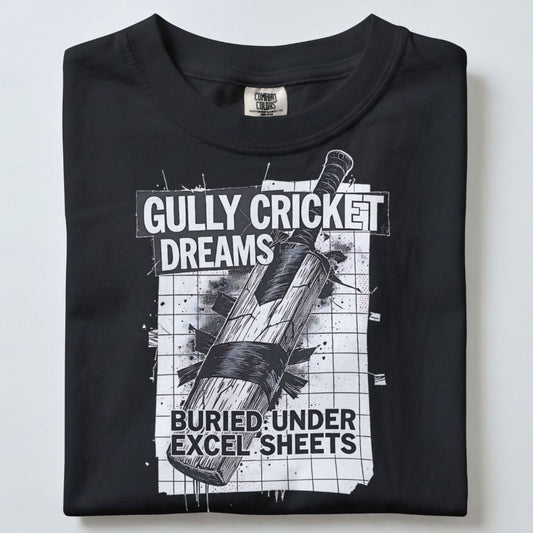 GULLY CRICKET DREAMS BURIED UNDER EXCEL SHEETS UNISEX TSHIRT