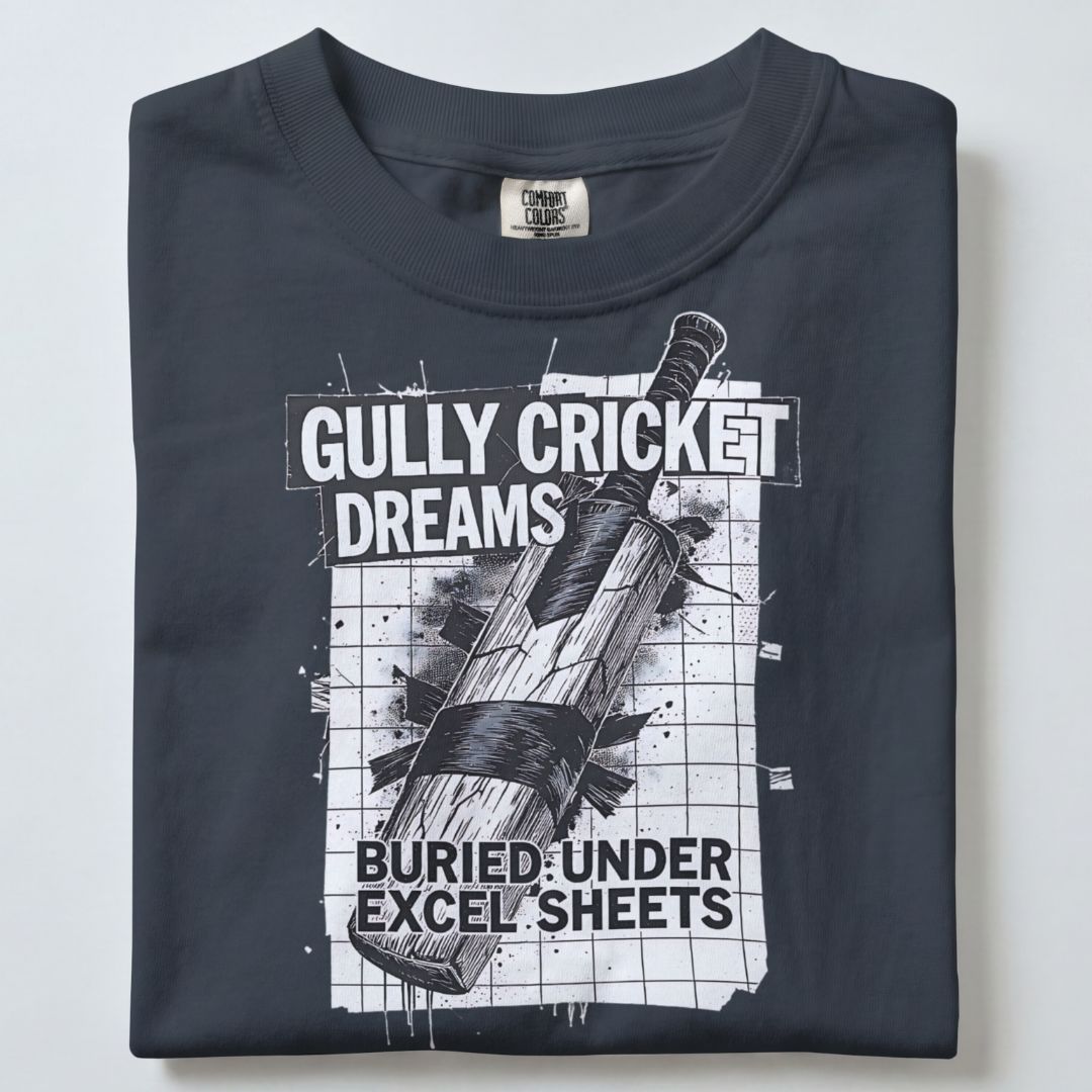 GULLY CRICKET DREAMS BURIED UNDER EXCEL SHEETS UNISEX TSHIRT