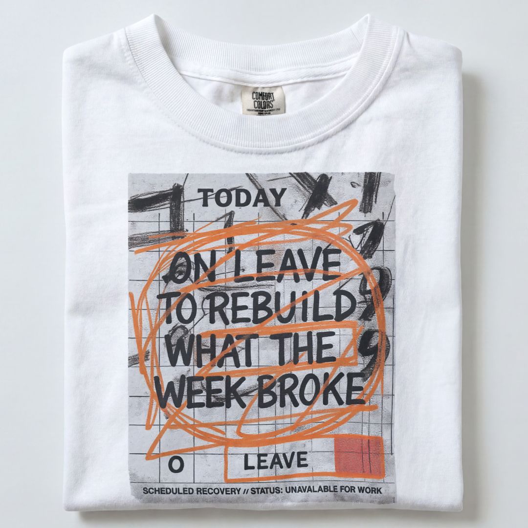 ON LEAVE TO REBUILD WHAT THE WEEK BROKE UNISEX TSHIRT
