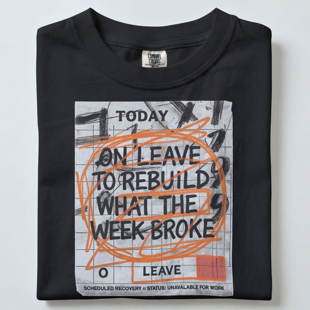 ON LEAVE TO REBUILD WHAT THE WEEK BROKE UNISEX TSHIRT