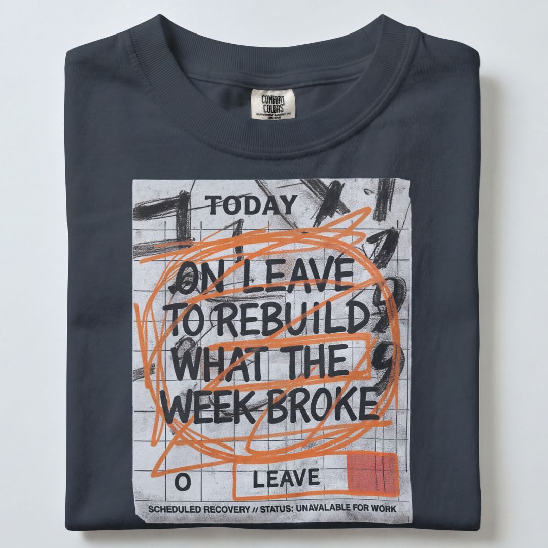 ON LEAVE TO REBUILD WHAT THE WEEK BROKE UNISEX TSHIRT
