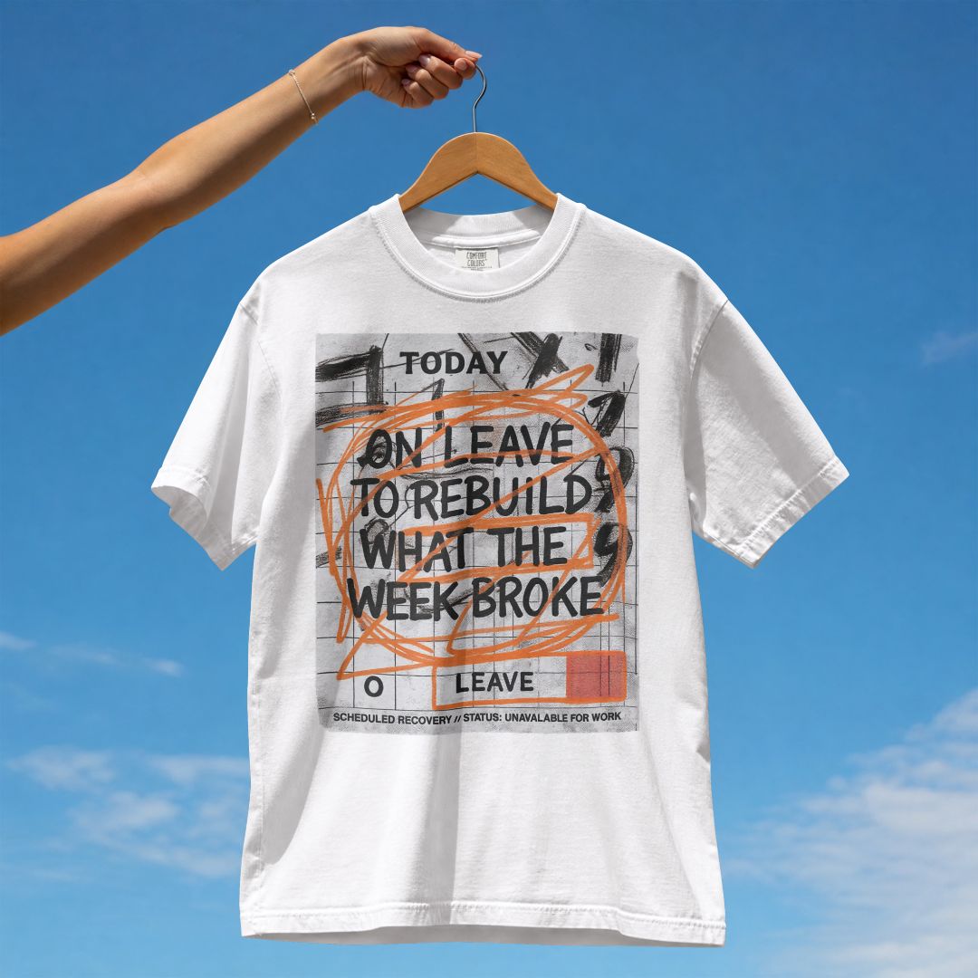 ON LEAVE TO REBUILD WHAT THE WEEK BROKE UNISEX TSHIRT